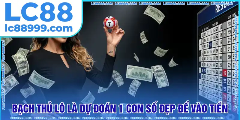 Bạch thủ lô là dự đoán 1 con số đẹp để vào tiền Bạch thủ lô là dự đoán 1 con số đẹp để vào tiền