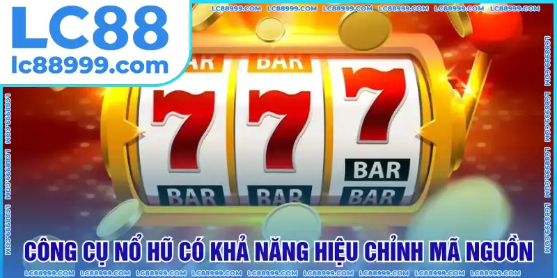 Công cụ nổ hũ có khả năng hiệu chỉnh mã nguồn