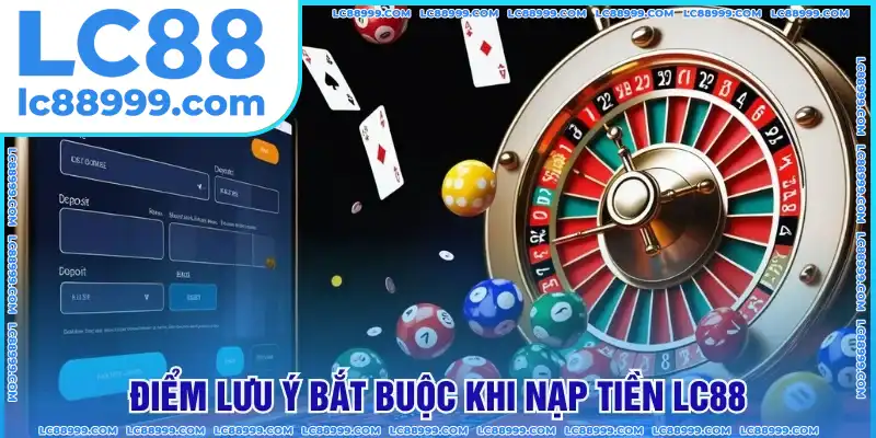 Điểm lưu ý bắt buộc khi nạp vốn