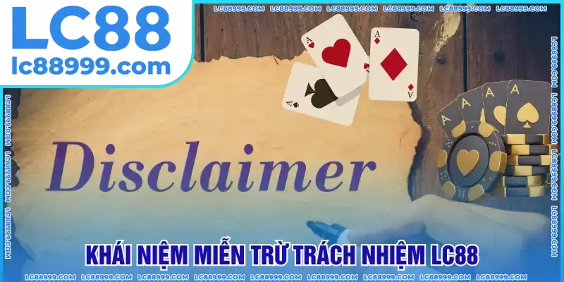 Hiểu khái niệm miễn trừ trách nhiệm LC88 Hiểu khái niệm miễn trừ trách nhiệm LC88