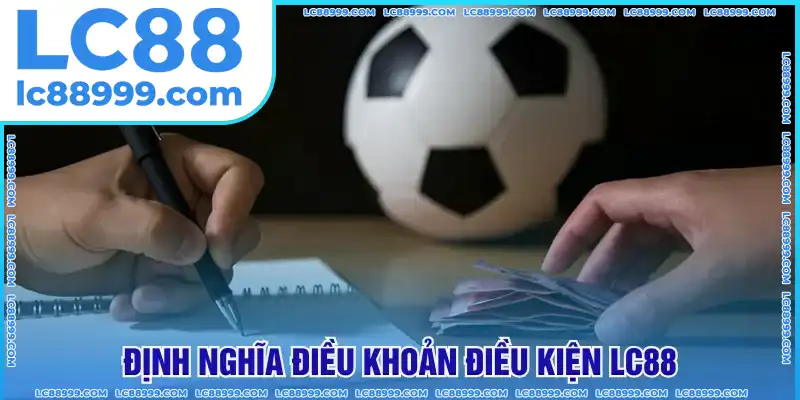 Hiểu rõ điều khoản điều kiện LC88 Hiểu rõ điều khoản điều kiện là chìa khóa để cá cược thông minh tại LC88