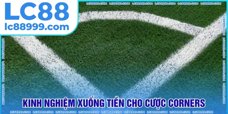 Kinh nghiệm xuống tiền cho kèo phạt góc