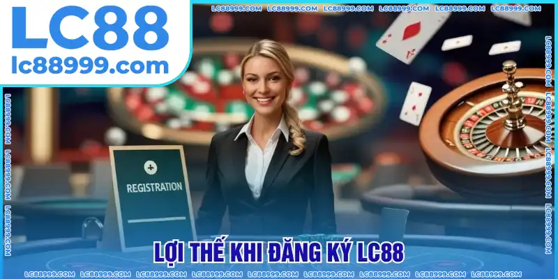 Lợi thế khi đăng ký nhà cái thuận lợi