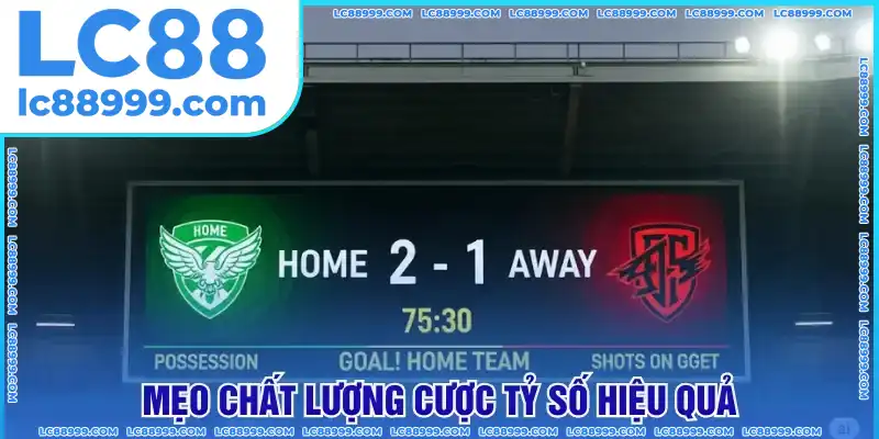 Mẹo chất lượng cược tỷ số hiệu quả