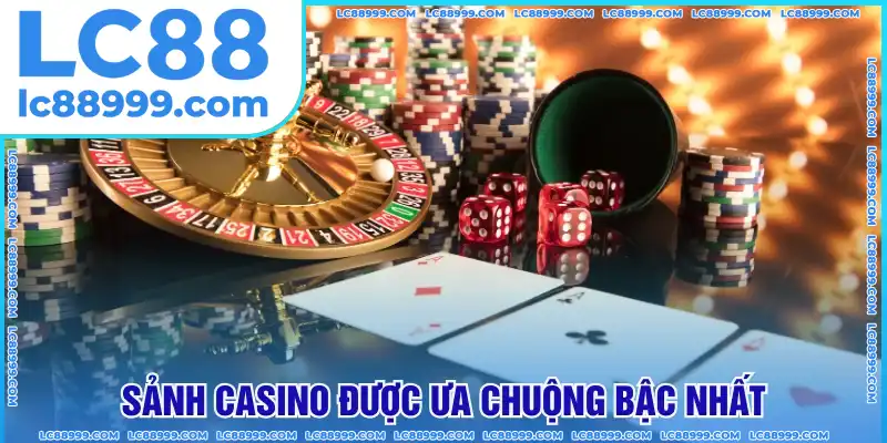 Sảnh Casino LC88 đa dạng và giá trị bậc nhất