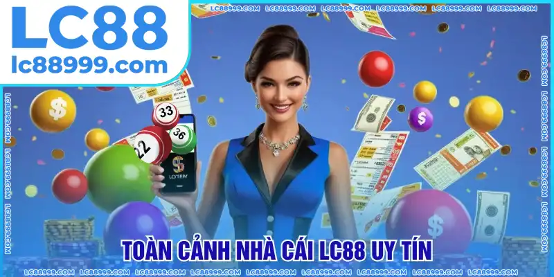 Tổng quan về nhà cái LC88 uy tín